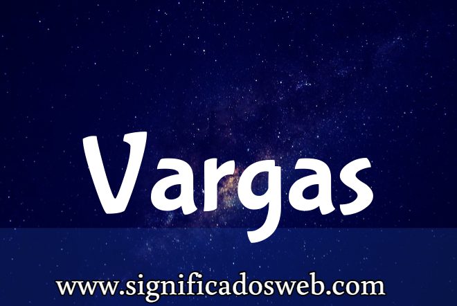 Significado del apellido Vargas ✔️