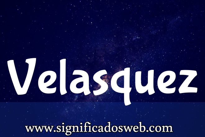 Significado del apellido Velasquez ✔️