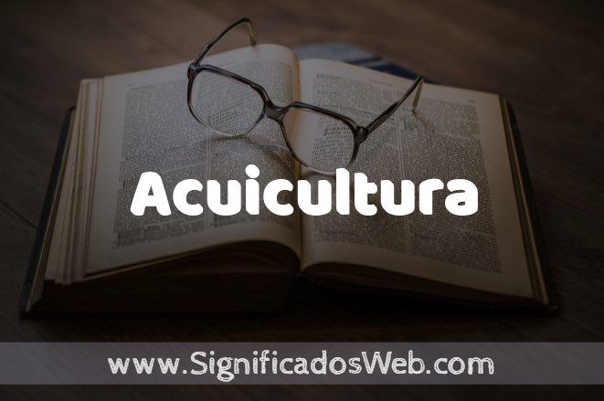 Significado de Acuicultura ✔️ Definición y Concepto