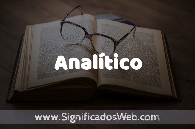Significado de Analítico ✔️ Definición y Concepto