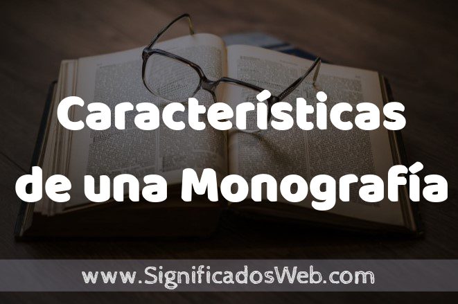 Significado de Características de una Monografía ✔️ Definición y Concepto