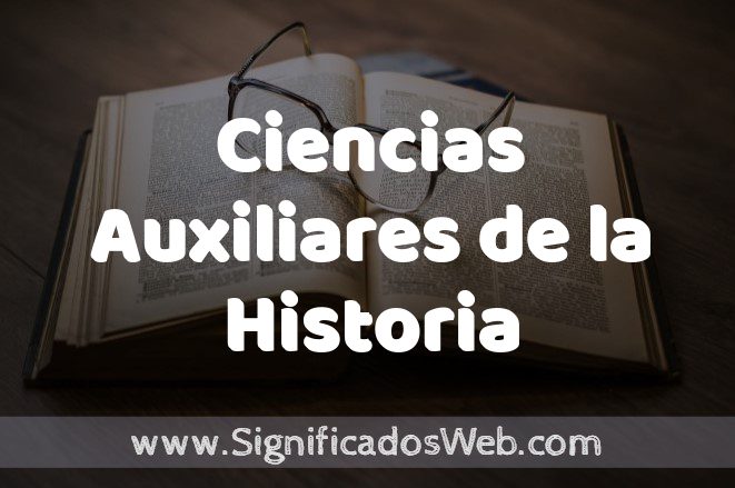 Significado de Ciencias Auxiliares de la Historia ✔️ Definición y Concepto