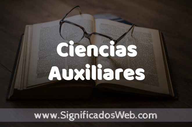 Significado de Ciencias Auxiliares ✔️ Definición y Concepto