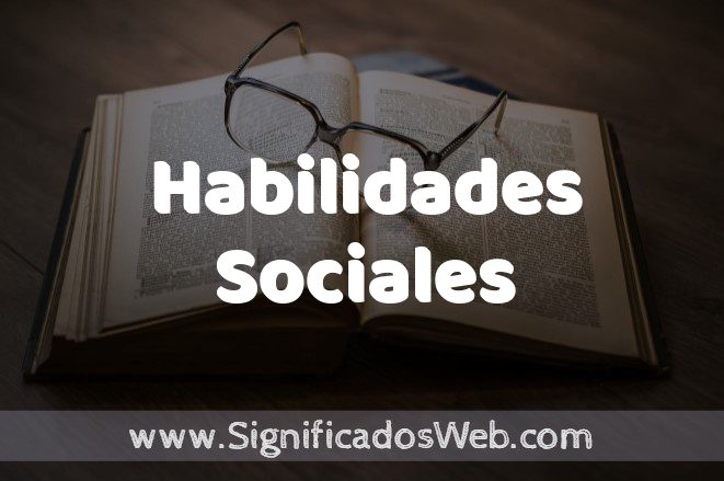 Significado de Habilidades Sociales ✔️ Definición y Concepto