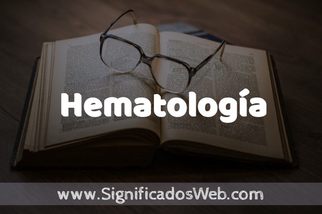 Significado de Hematología ✔️ Definición y Concepto