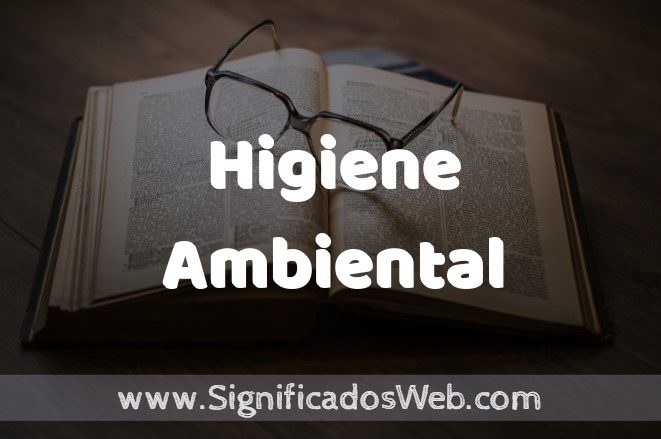 Significado de Higiene Ambiental ✔️ Definición y Concepto