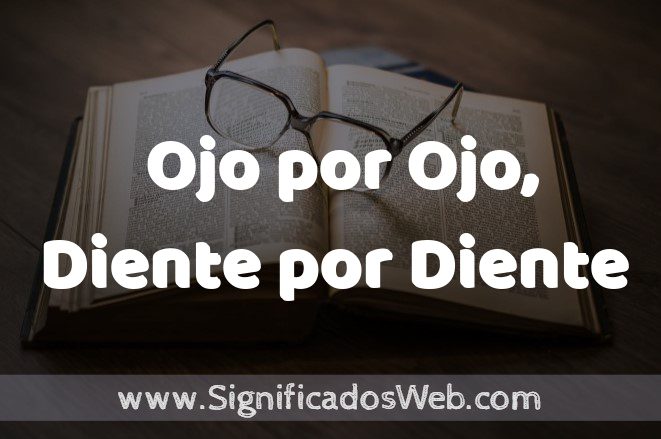 Significado de Ojo por Ojo, Diente por Diente ✔️ Definición y Concepto