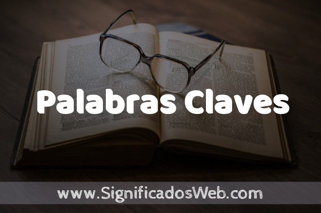 Significado de Palabras Claves ✔️ Definición y Concepto