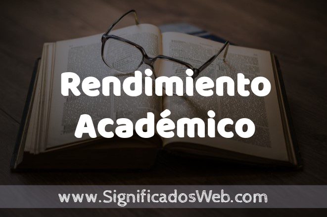 Significado de Rendimiento Académico ✔️ Definición y Concepto