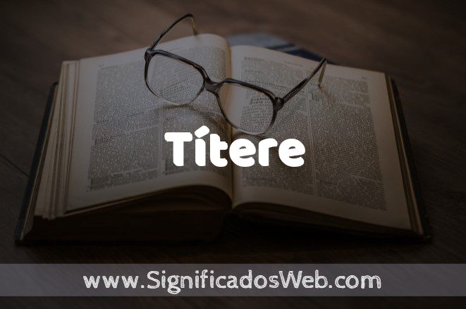 Significado de Títere ✔️ Definición y Concepto