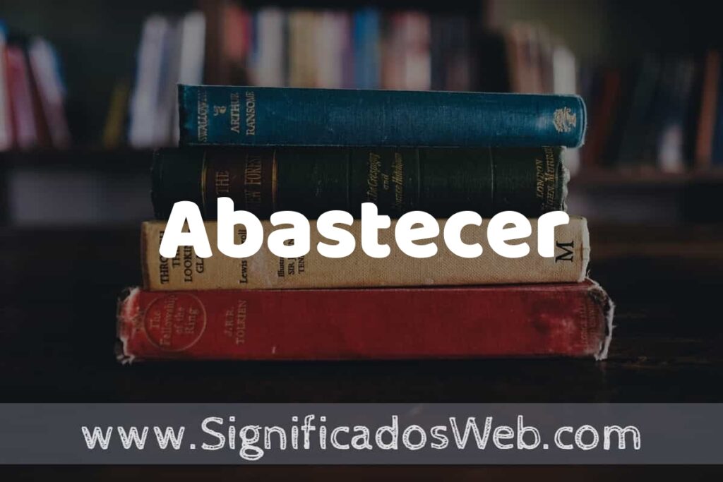 Concepto de Abastecer ▶️¿Que es? Definición y Significado