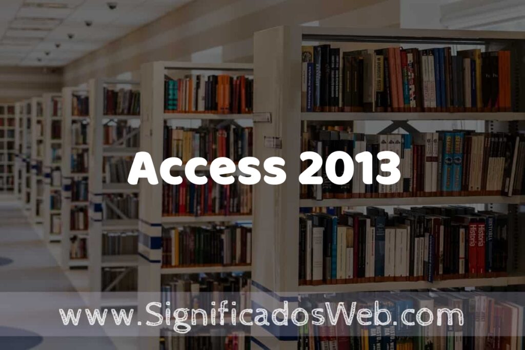 Concepto de Access 2013 ✔️ Significado y Definición