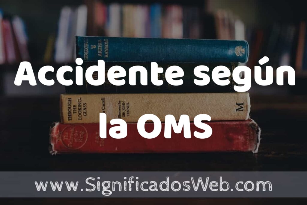 Concepto de Accidente según la OMS ▶️¿Que es? Definición y Significado