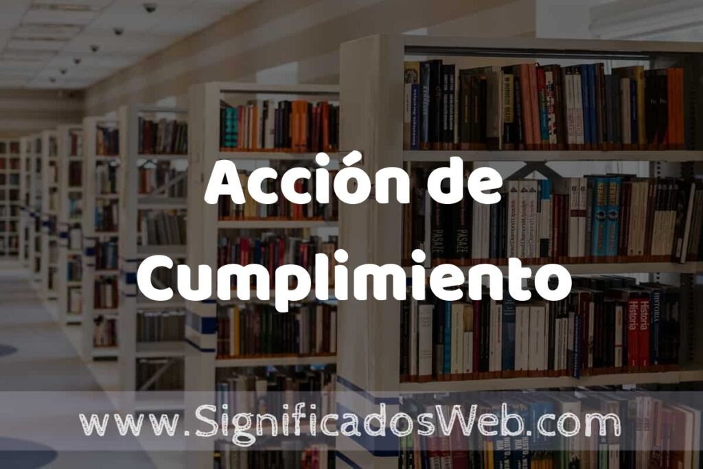 Concepto de Acción de Cumplimiento ✔️ Significado y Definición