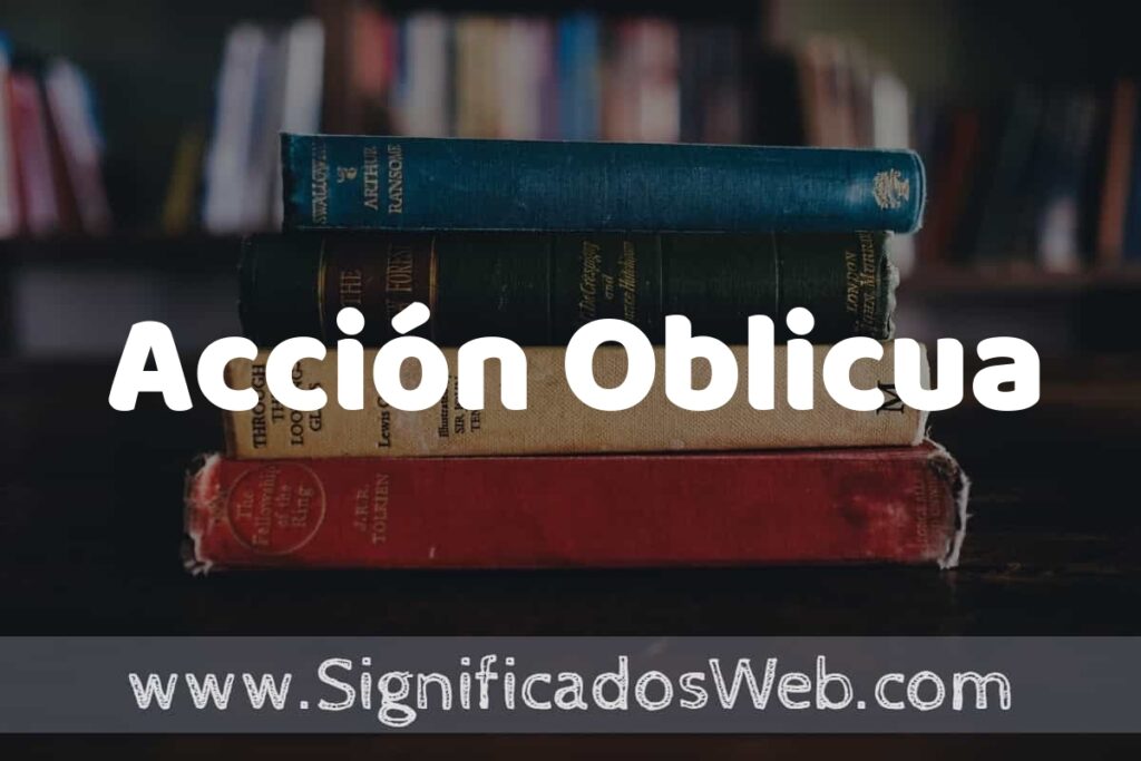 Concepto de Acción Oblicua ▶️¿Que es? Definición y Significado