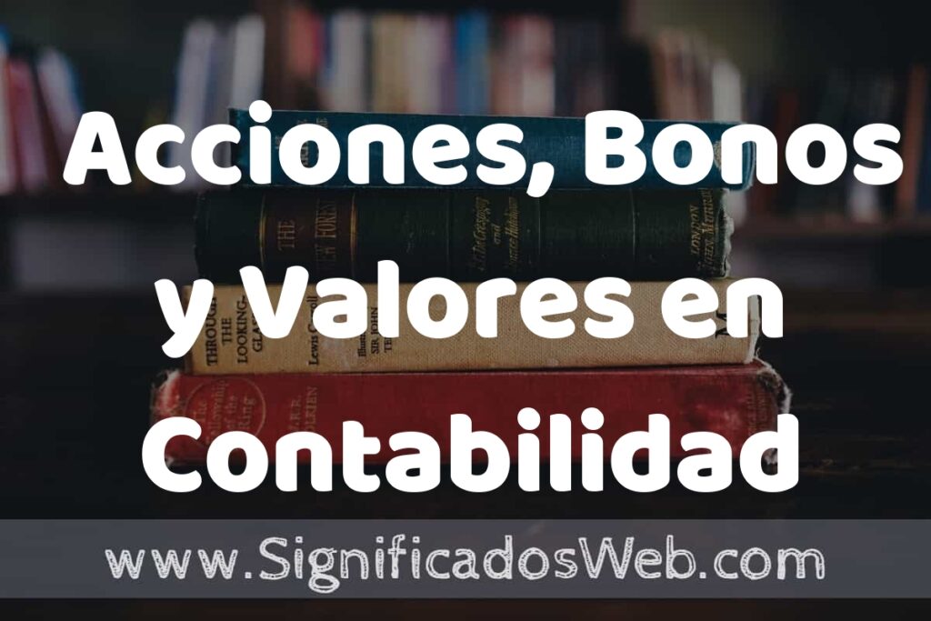Concepto de Acciones, Bonos y Valores en Contabilidad ▶️¿Que es? Definición y Significado