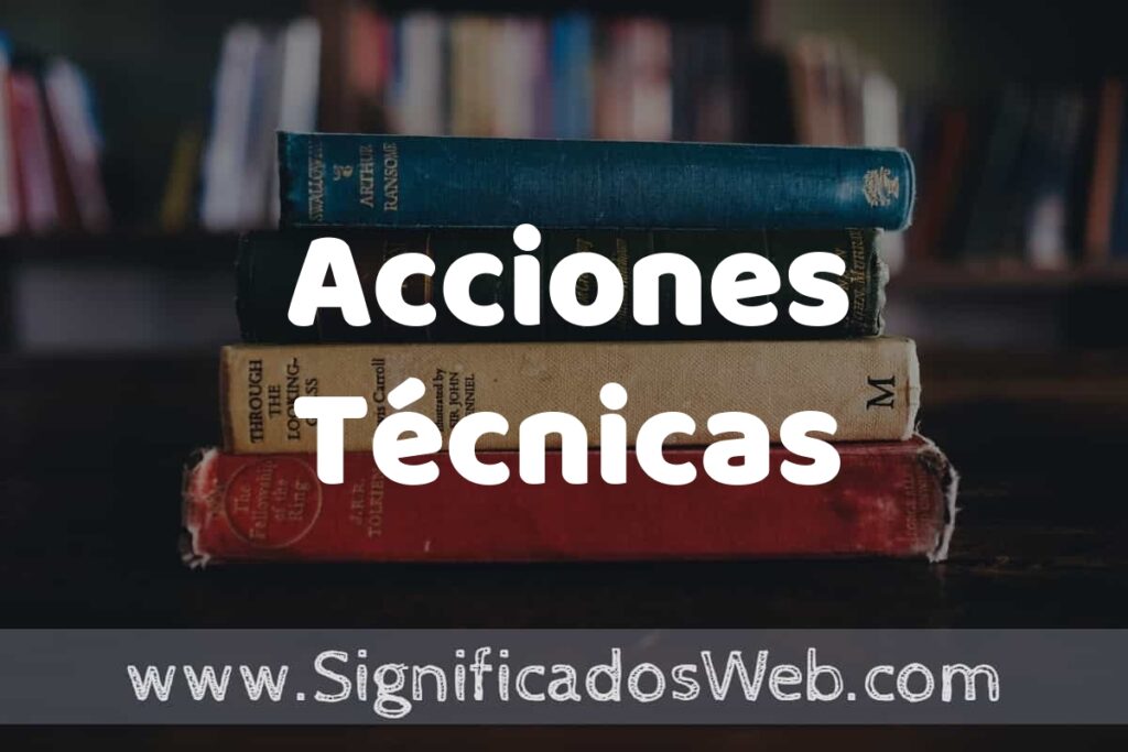 Concepto de Acciones Técnicas ▶️¿Que es? Definición y Significado
