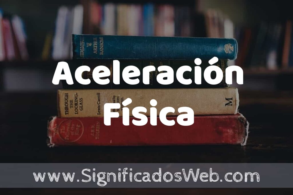 Concepto de Aceleración Física ▶️¿Que es? Definición y Significado