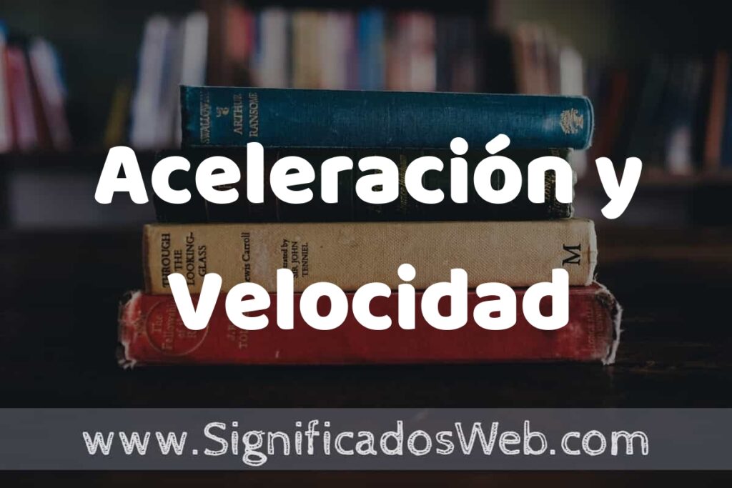 Concepto de Aceleración y Velocidad ▶️¿Que es? Definición y Significado