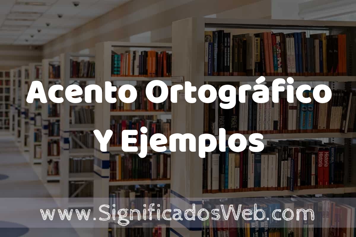 Concepto de Acento Ortográfico Y Ejemplos ️ Significado y Definición
