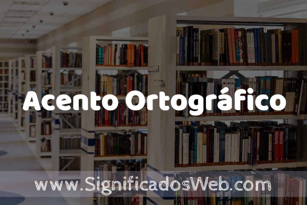 Concepto de Acento Ortográfico ✔️ Significado y Definición