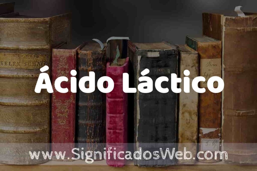 Definición de Ácido Láctico: Que es, 5 Ejemplos, Tipos y Para que Sirve + Sinónimo y Significado