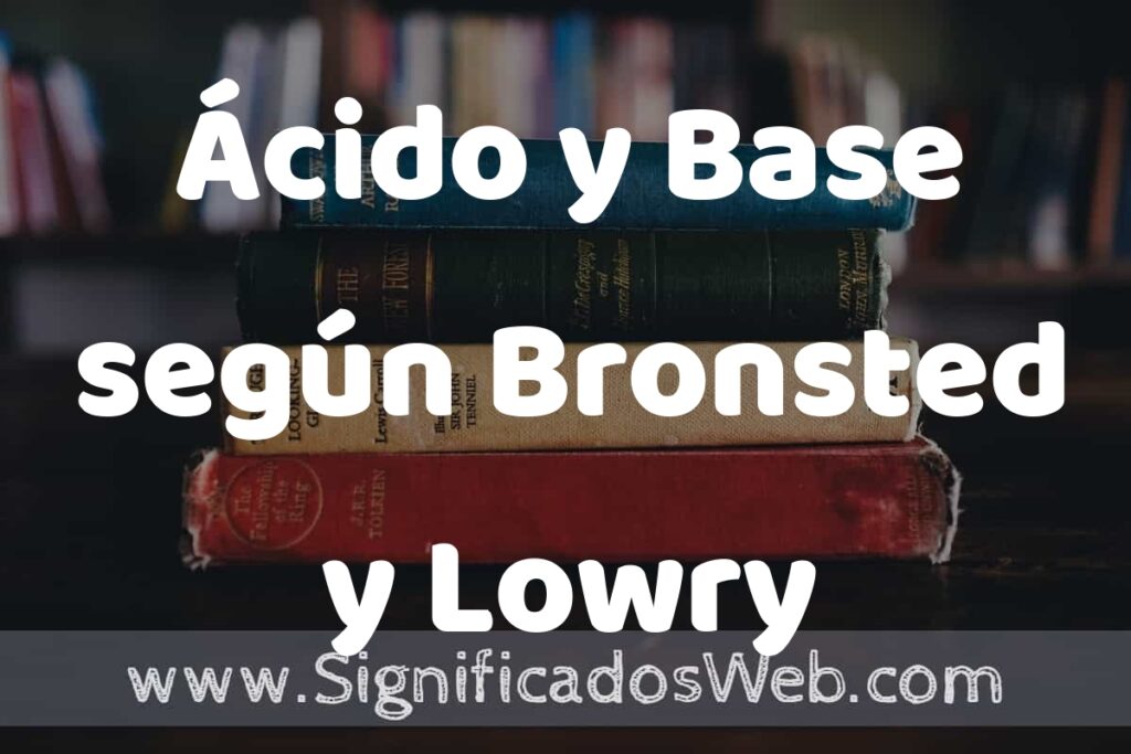 Concepto de Ácido y Base según Bronsted y Lowry ▶️¿Que es? Definición y Significado