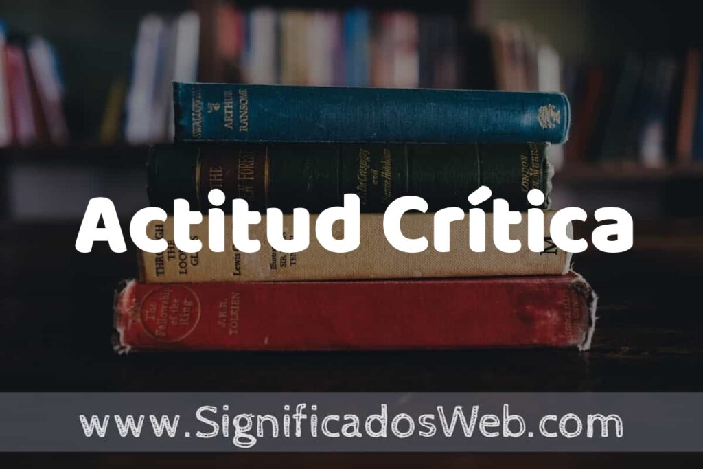 Concepto de Actitud Crítica ▶️¿Que es? Definición y Significado