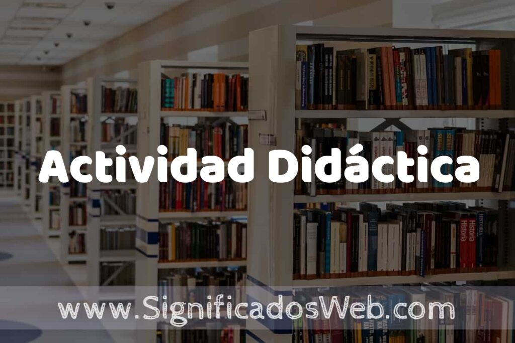Concepto de Actividad Didáctica ✔️ Significado y Definición