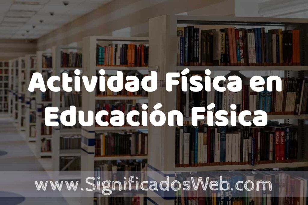 Concepto de Actividad Física en Educación Física ✔️ Significado y Definición