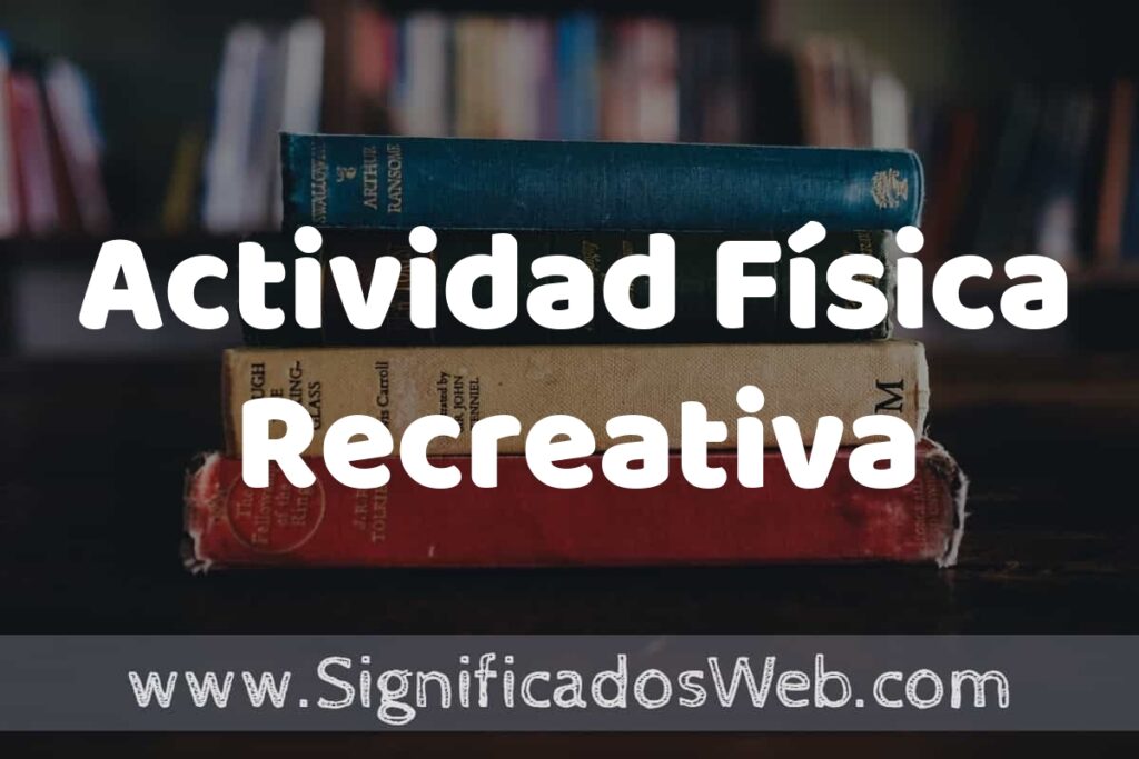 Concepto de Actividad Física Recreativa ▶️¿Que es? Definición y Significado