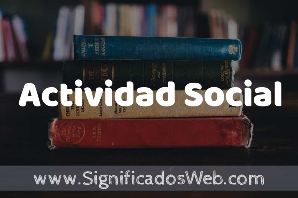 Concepto de Actividad Social ▶️¿Que es? Definición y Significado