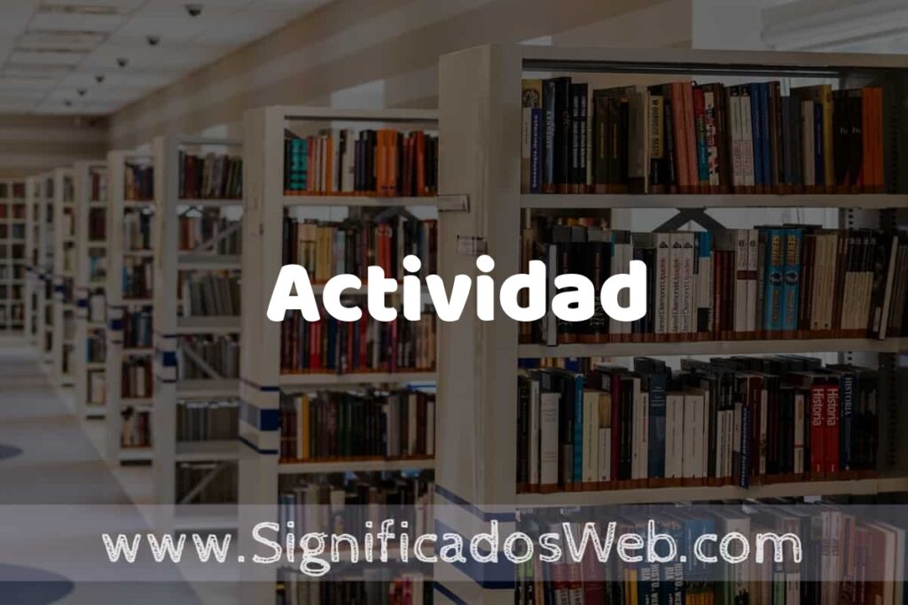 Concepto de Actividad ✔️ Significado y Definición