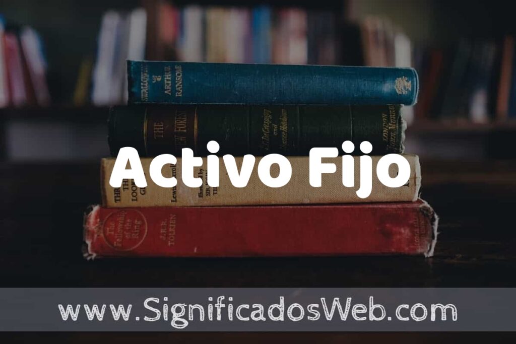 Concepto de Activo Fijo ▶️¿Que es? Definición y Significado