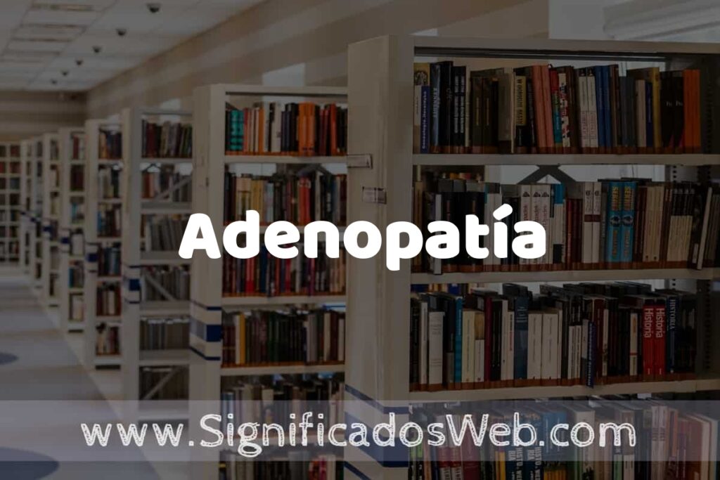 Concepto de Adenopatía ✔️ Significado y Definición