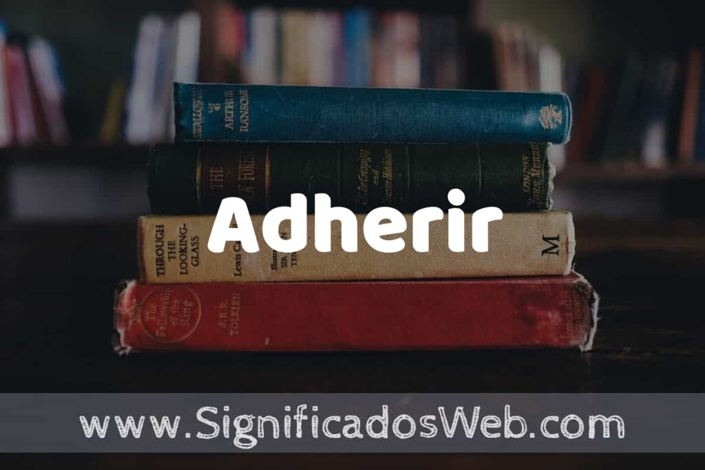 Concepto de Adherir ▶️¿Que es? Definición y Significado