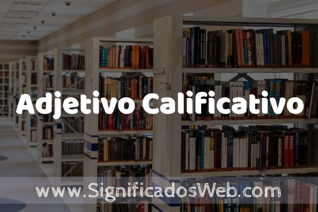 Concepto de Adjetivo Calificativo ✔️ Significado y Definición