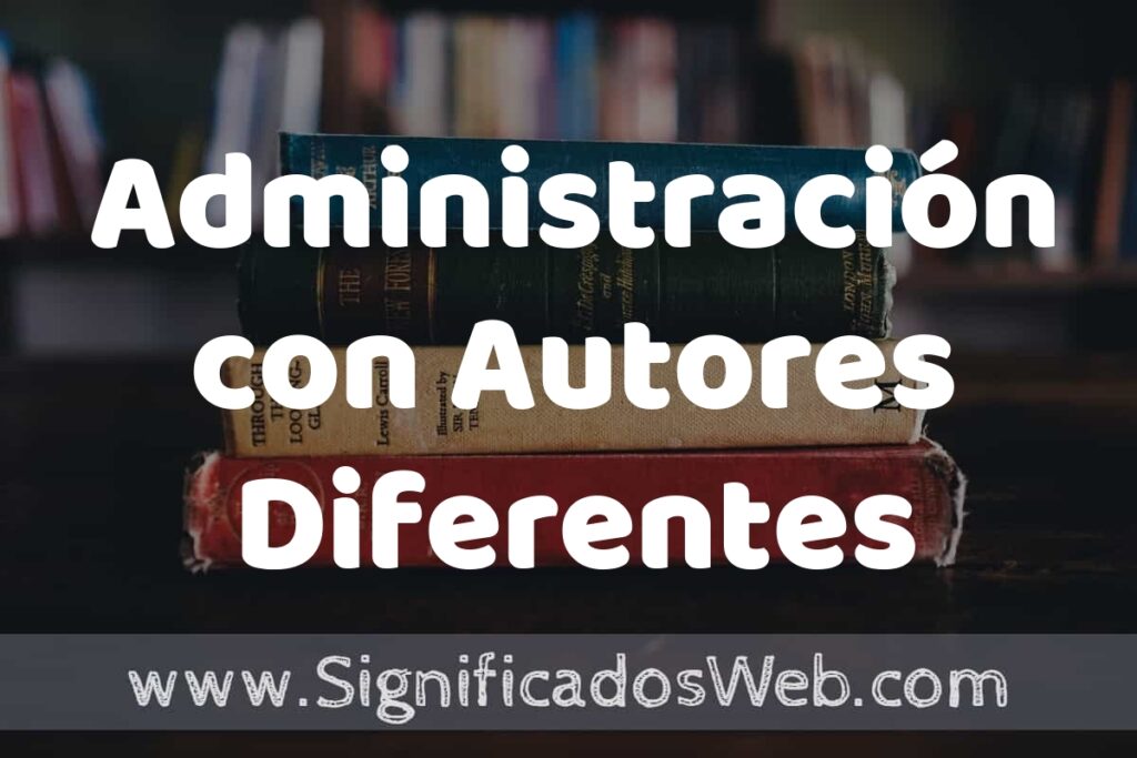 Concepto de Administración con Autores Diferentes ▶️¿Que es? Definición y Significado