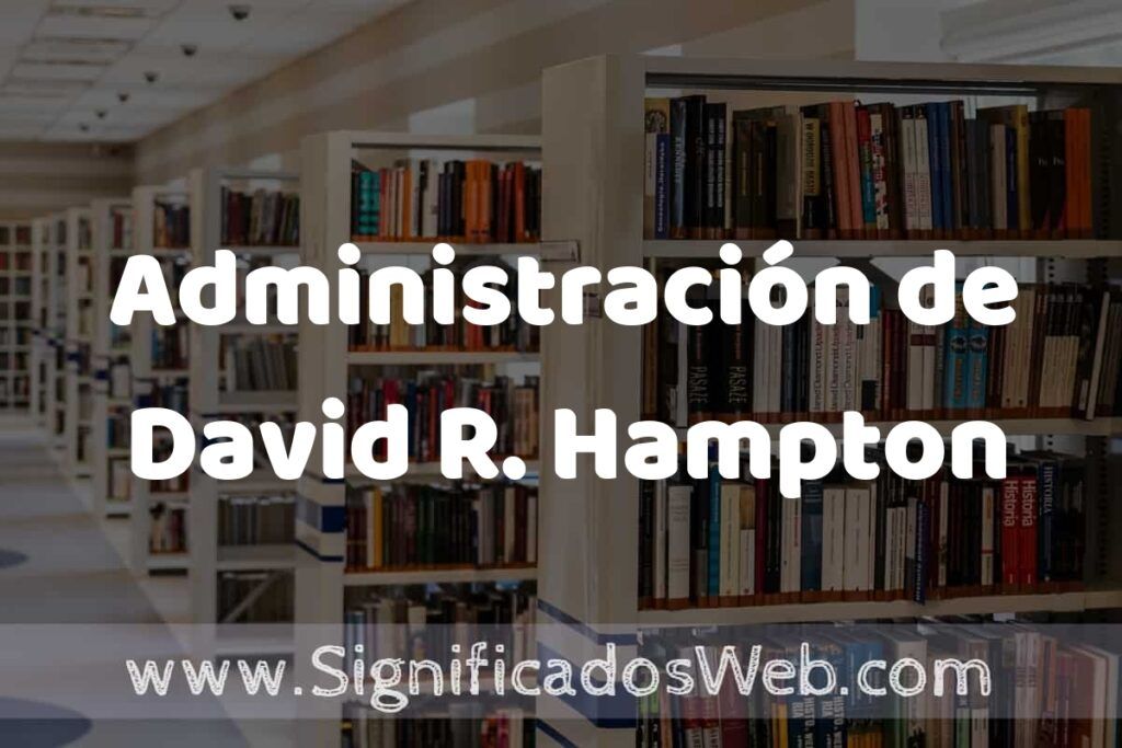 Administración de David R. Hampton ✔️ Significado y Definición