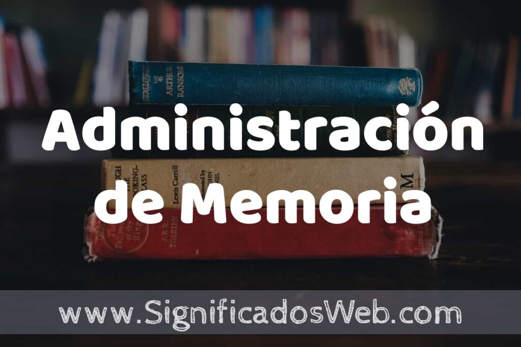 Concepto de Administración de Memoria ▶️¿Que es? Definición y Significado