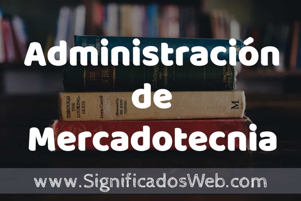 Concepto de Administración de Mercadotecnia ▶️¿Que es? Definición y Significado