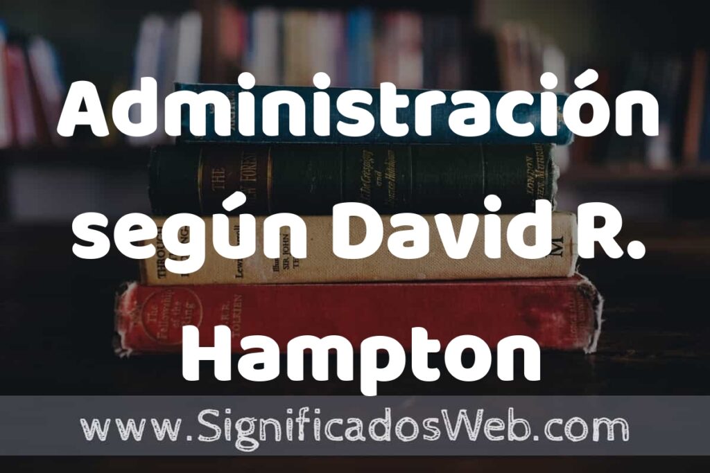 Concepto de Administración según David R. Hampton ▶️¿Que es? Definición y Significado