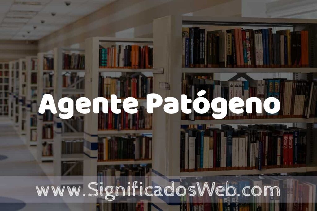 Concepto de Agente Patógeno ✔️ Significado y Definición