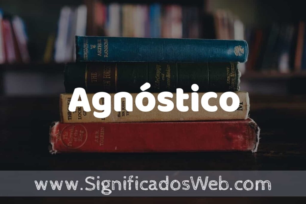 Concepto de Agnóstico ▶️¿Que es? Definición y Significado