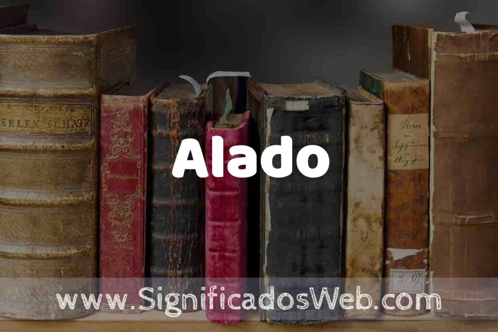 Definición de Alado: Que es, 5 Ejemplos, Tipos y Para que Sirve + Sinónimo y Significado