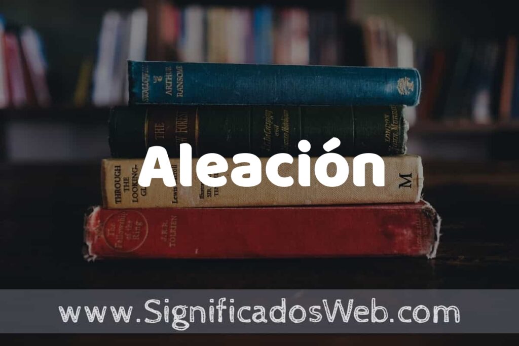 Concepto de Aleación ▶️¿Que es? Definición y Significado