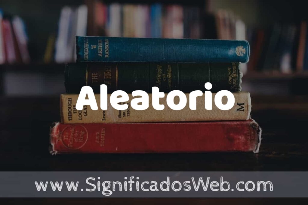 Concepto de Aleatorio ▶️¿Que es? Definición y Significado