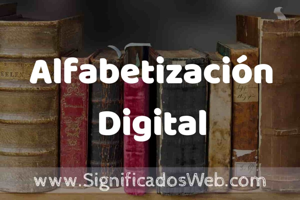Definición de Alfabetización Digital: Que es, 5 Ejemplos, Tipos y Para que Sirve + Sinónimo y Significado