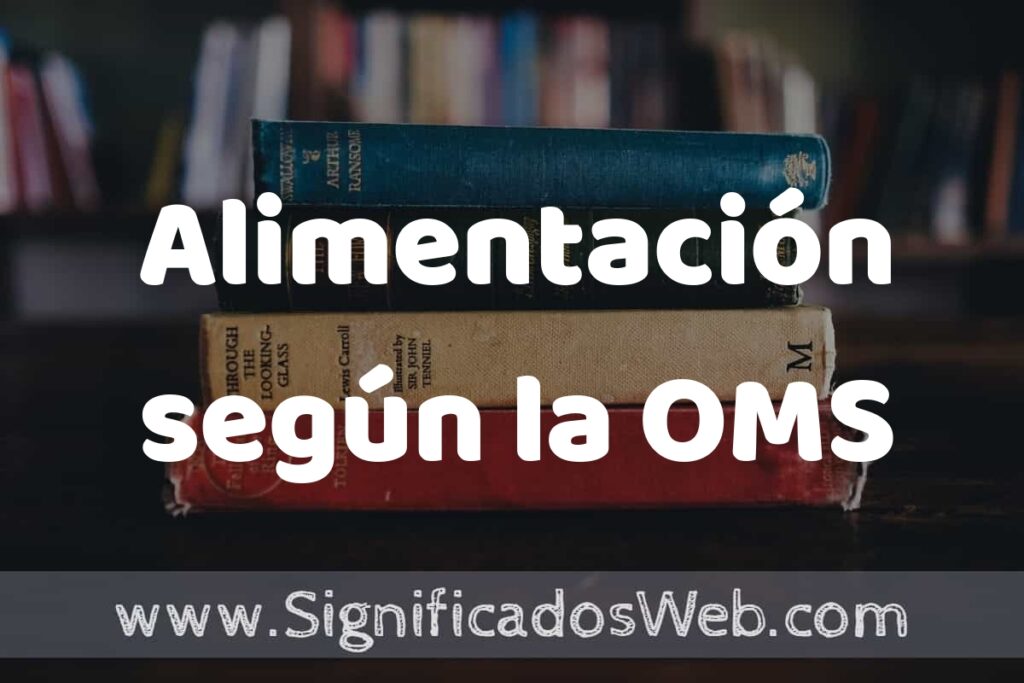 Concepto de Alimentación según la OMS ▶️¿Que es? Definición y Significado