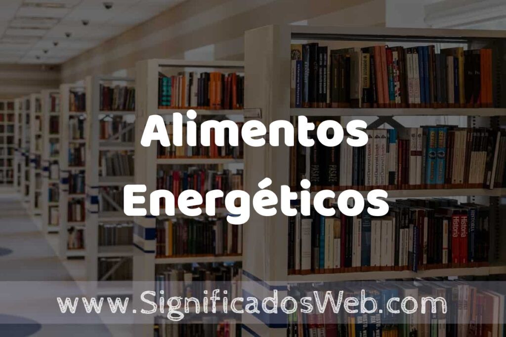 Concepto de Alimentos Energéticos ✔️ Significado y Definición